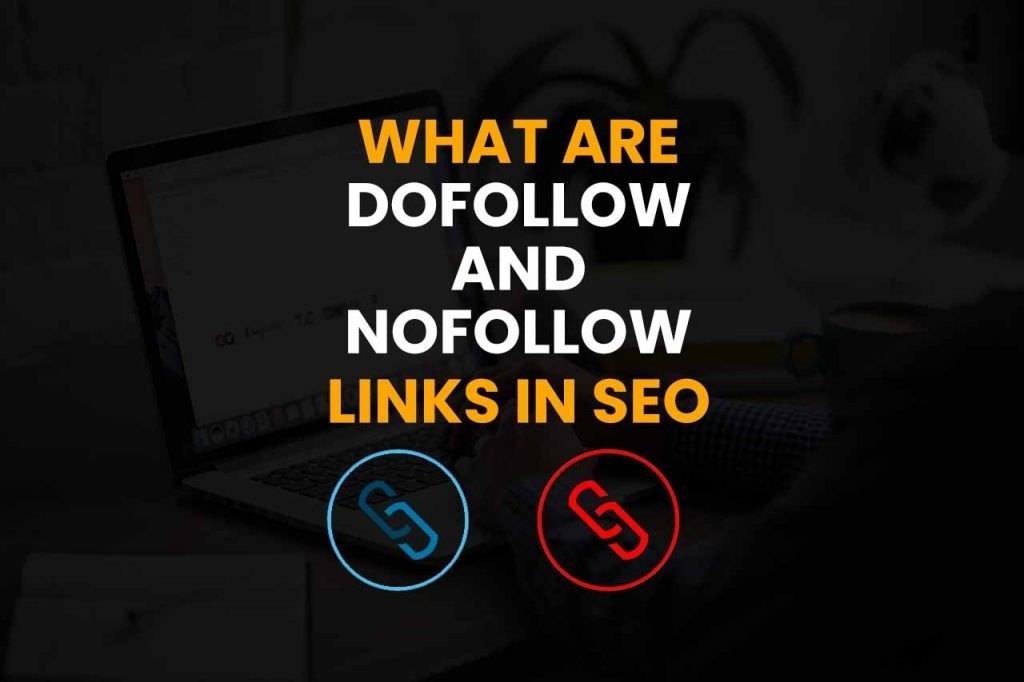 What are Dofollow and Nofollow links in SEO